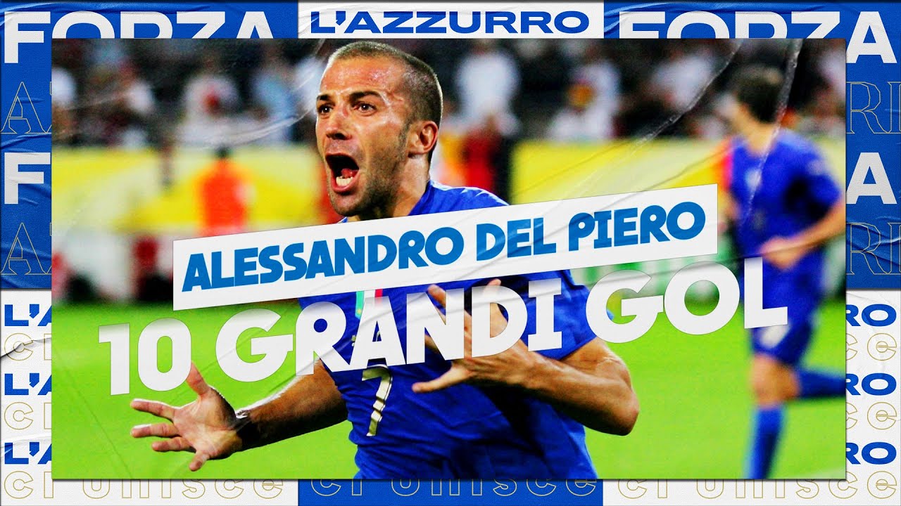 10 grandi gol di Alessandro Del Piero in Nazionale