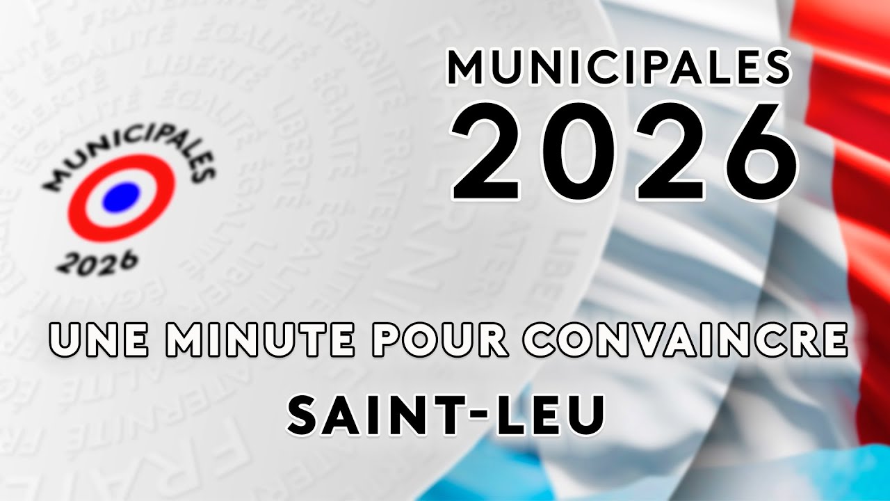 Municipales 2026 - Une minute pour convaincre - Saint-Leu