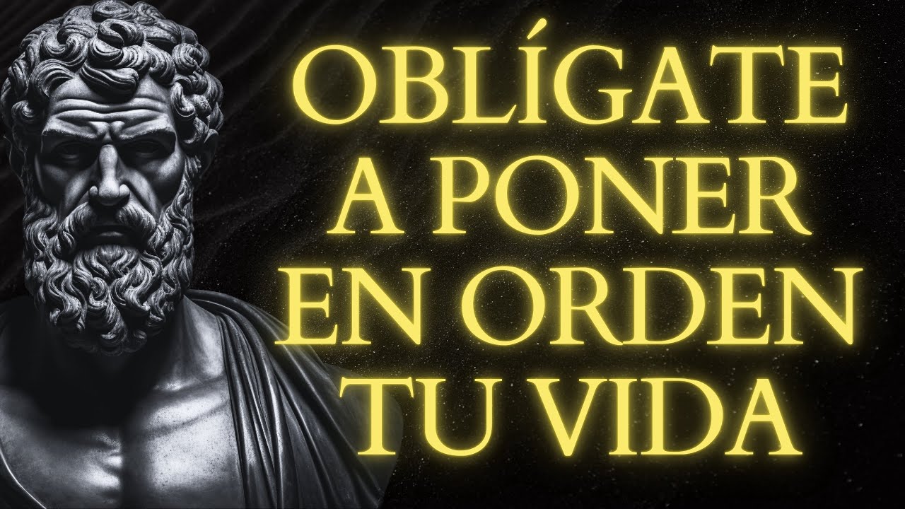 OBLÍGATE A PONER ORDEN EN TU VIDA o TODO SE DERRUMBARÁ | 15 LECCIONES de ESTOICISMO