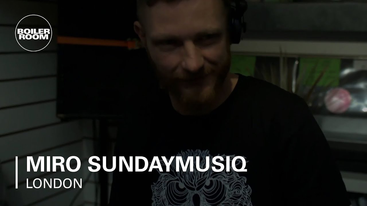 Miro SundayMusiq | Boiler Room London DJ Set