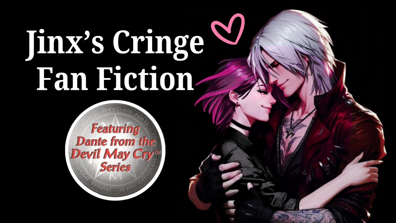 Jinx's Cringe Fan Fiction