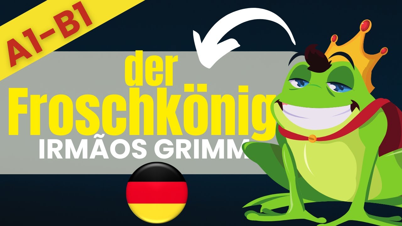 ALEMÃO COM CONTOS DE FADA [02] - O Príncipe Sapo (der Froschkönig) - Adaptado para iniciantes