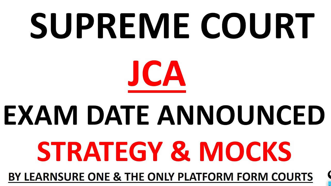JCA SUPREME COURT OF INDIA DATE ANNOUNCED/ JCA SCI DATE / MOCK TEST SERIES FOR JCA EXAM BY LEARNSURE