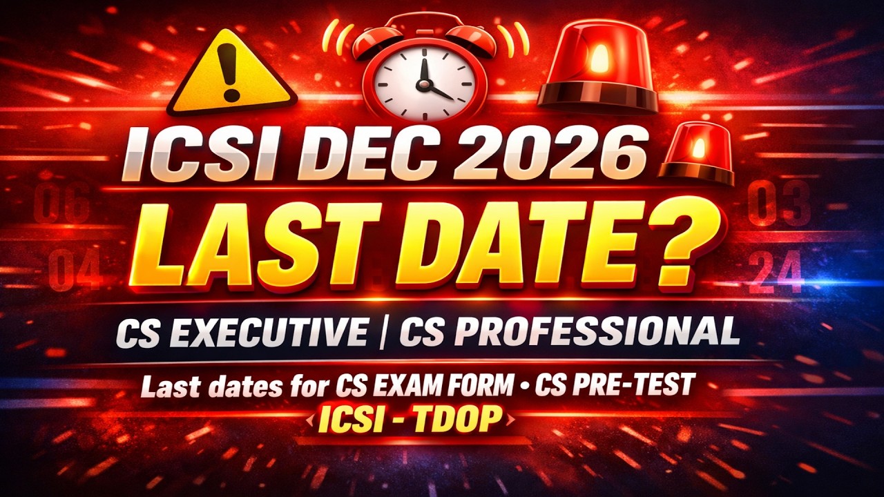 Пропустили крайний срок? ICSI Декабрь 2026 CS Executive / Professional | Последний срок регистрац...
