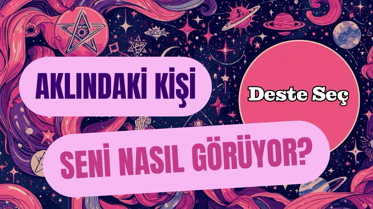 AKLINDAKİ KİŞİ SENİ NASIL GÖRÜYOR? | DESTE SEÇ