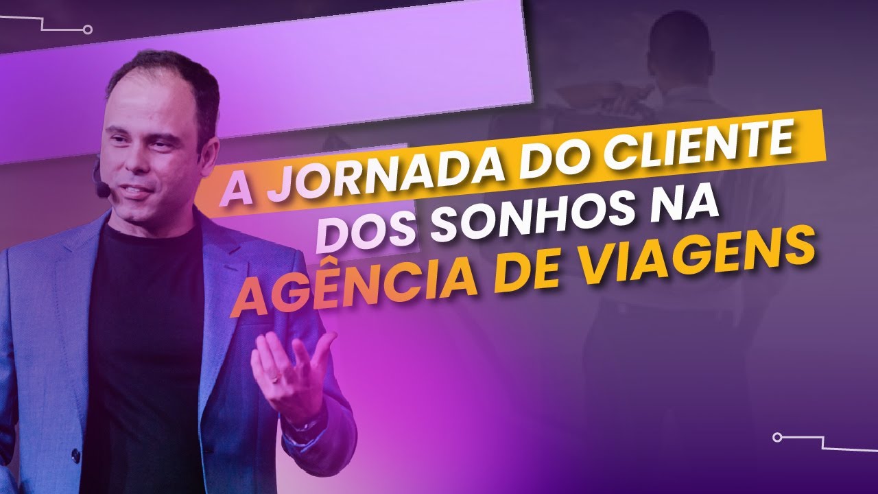 A jornada do CLIENTE DOS SONHOS na Ag&ecirc;ncia de Viagens