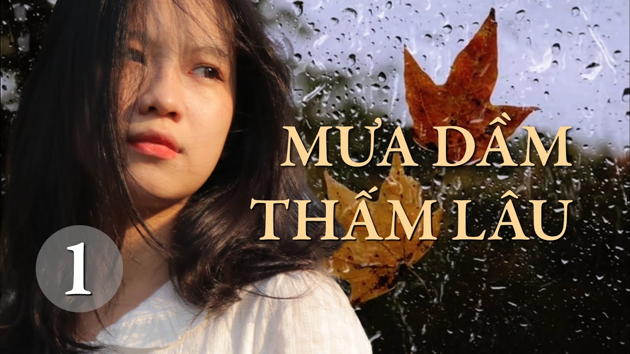 Mưa dầm thấm l&acirc;u &ndash; Tập 1 | Truyện ngắn S&aacute;ng t&aacute;c