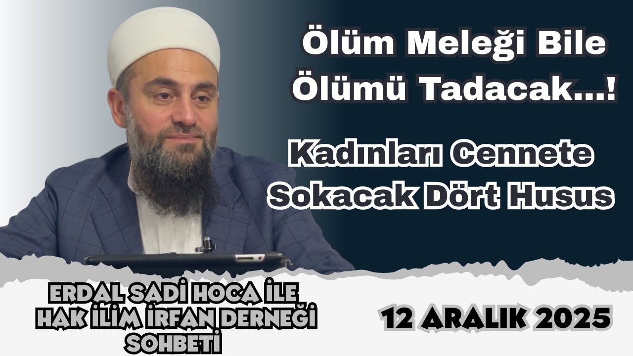 ERDAL SADİ HOCA İLE HAK İLİM İRFAN DERNEĞİ SOHBETİ 12 ARALIK 2025 