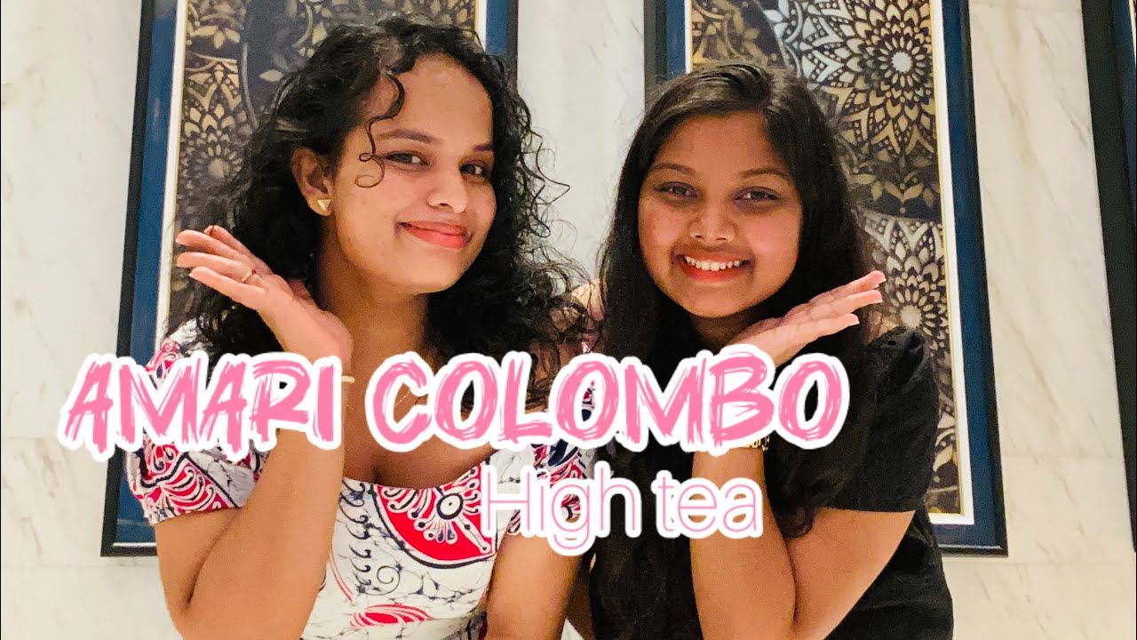 Amari Colombo High Tea | Evening Meetup | Relaxing 