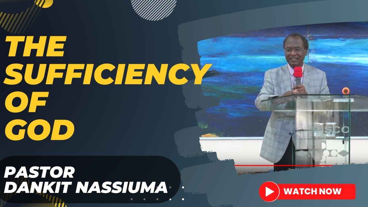 The sufficiency of God | Prof. Pastor Dankit Nassiuma