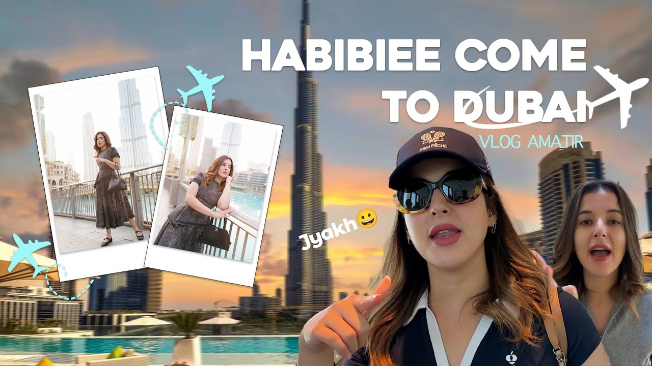 VLOG AMATIR DAY 1 & 2 - HABIBIEE COME TO DUBAI 😄