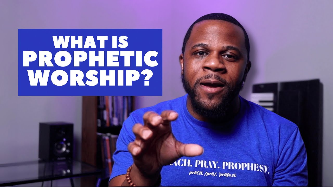What Is Prophetic Worship?