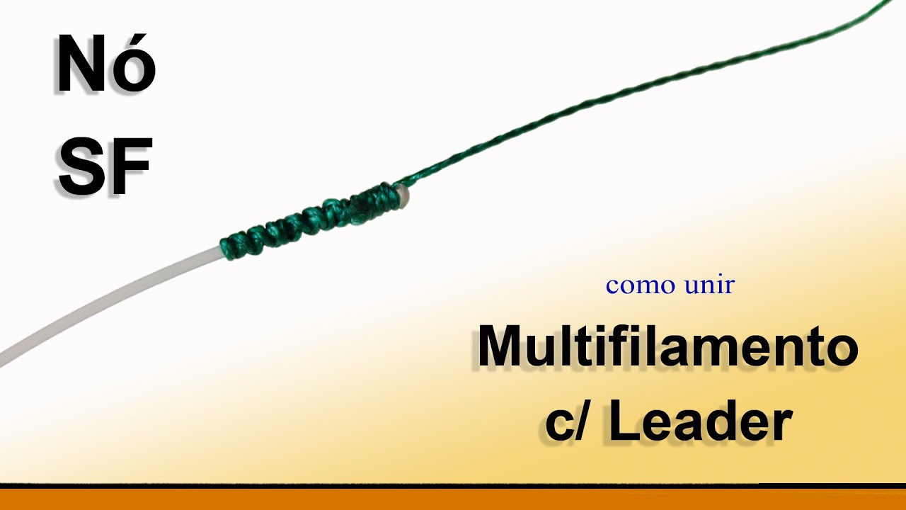 Nó de Pesca 1: Nó SF - unir Multifilamento com Monofilamento (Multi c/ Leader). Rápido e prático