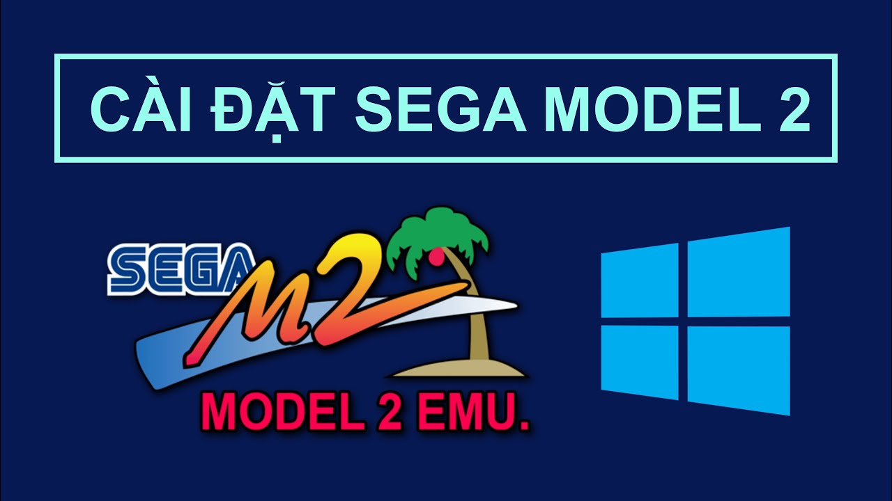 GIẢ LẬP | Cài đặt giả lập SEGA MODEL 2 EMULATOR trên Windows 10