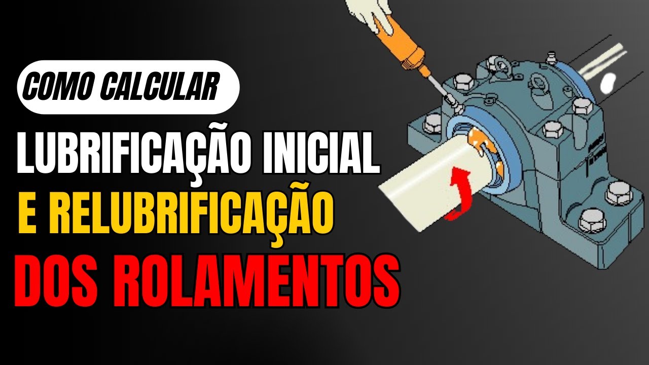ROLAMENTOS - Como calcular a quantidade de graxa inicial e relubrificação