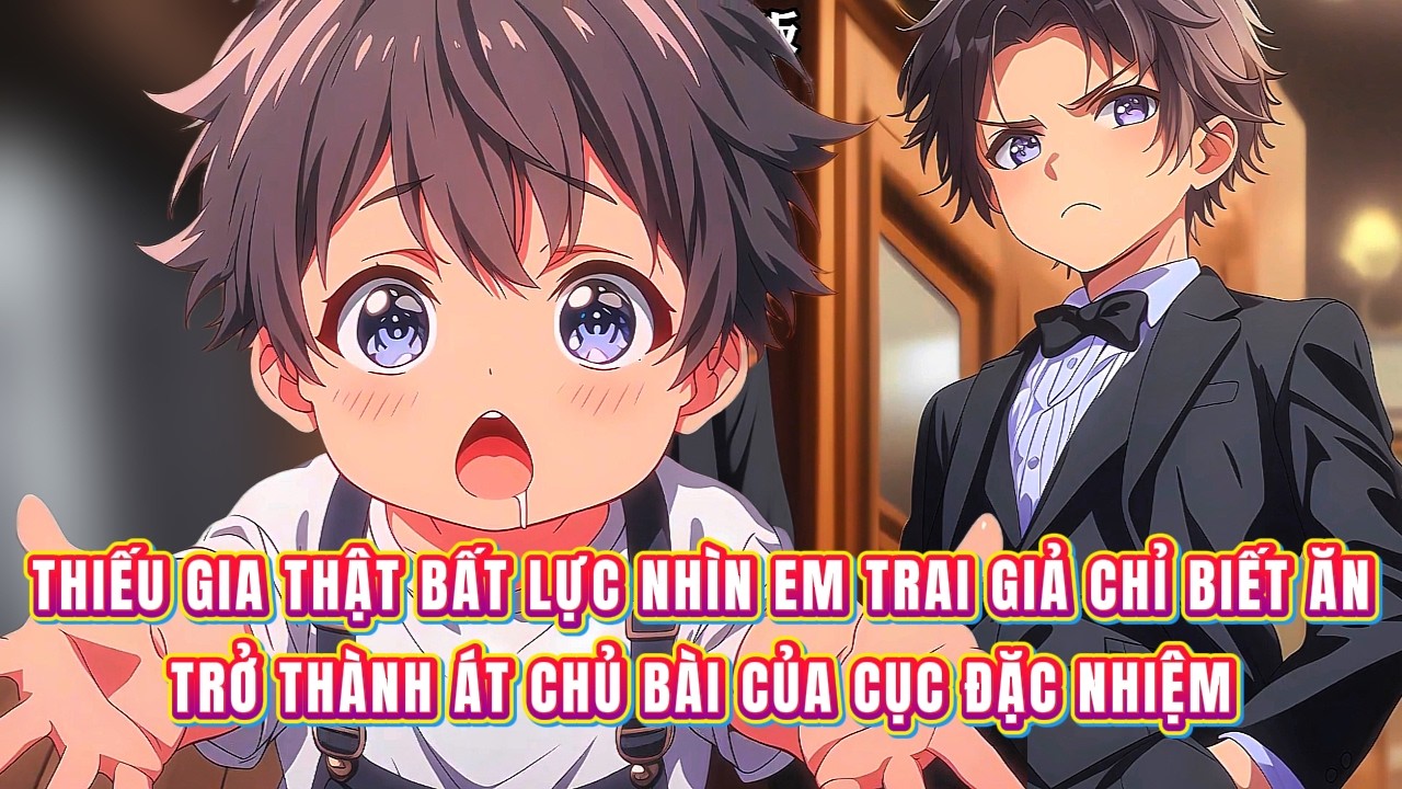 Thiếu gia thật bất lực nhìn em trai giả chỉ biết ăn trở thành át chủ bài của cục đặc nhiệm