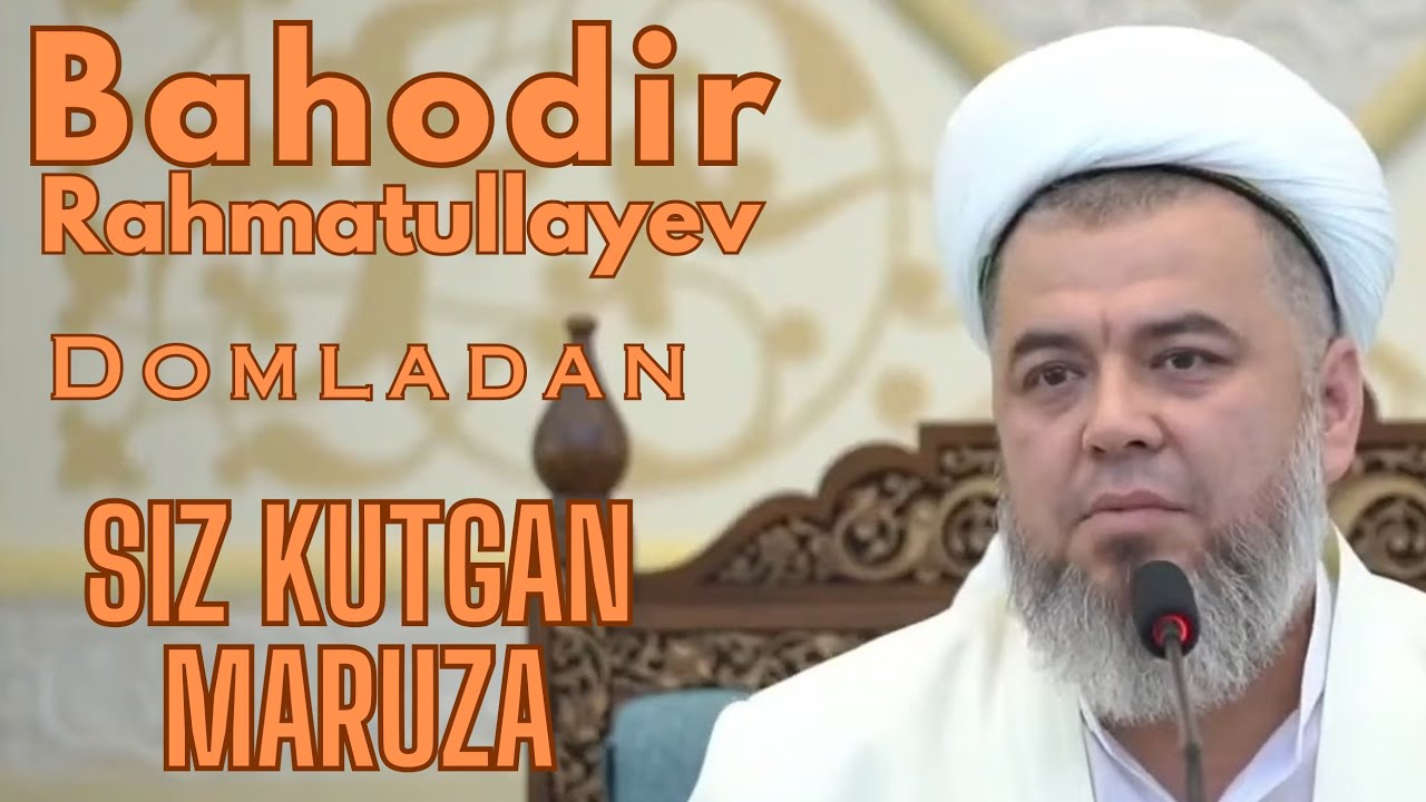 | Bahodir Rahmatullayev | domlamizdan siz kutgan maruza