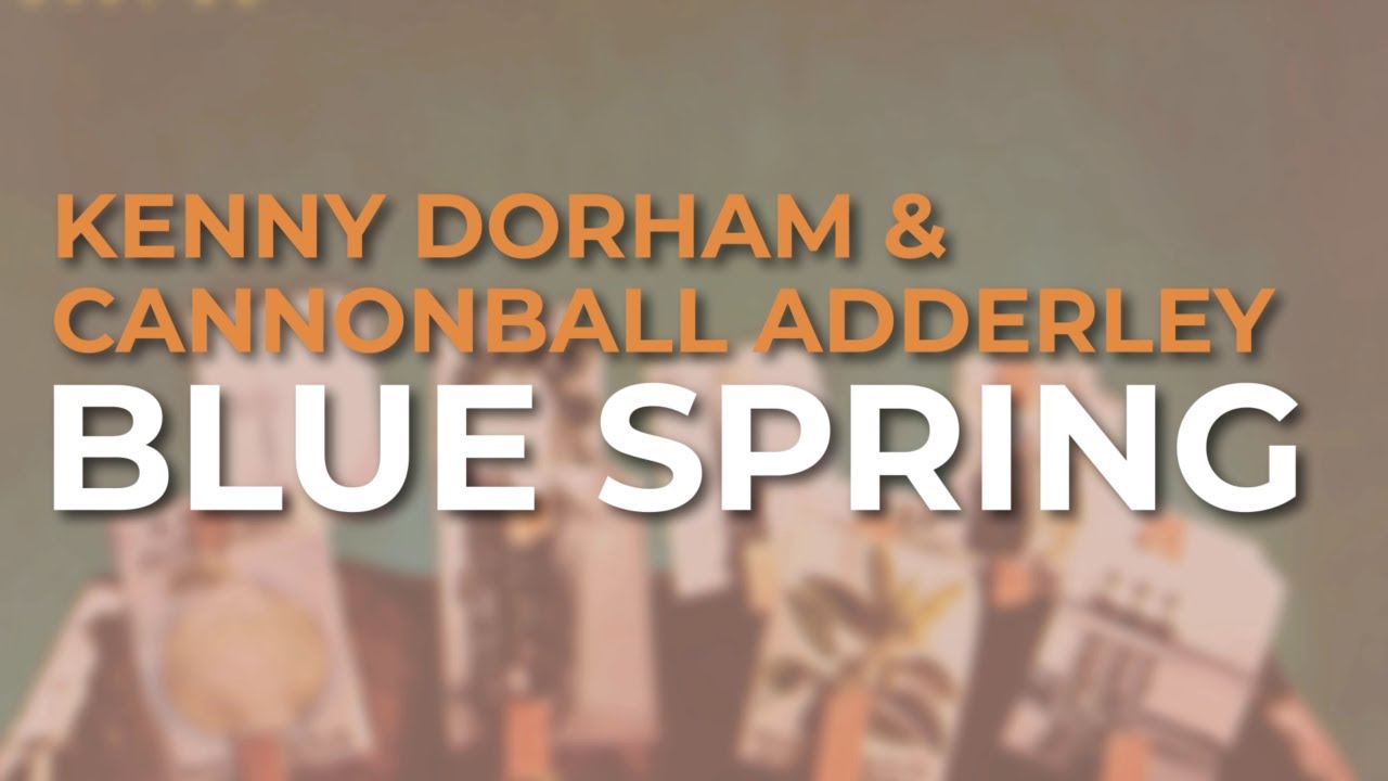 Kenny Dorham & Cannonball Adderley - Blue Spring (Official Audio)
