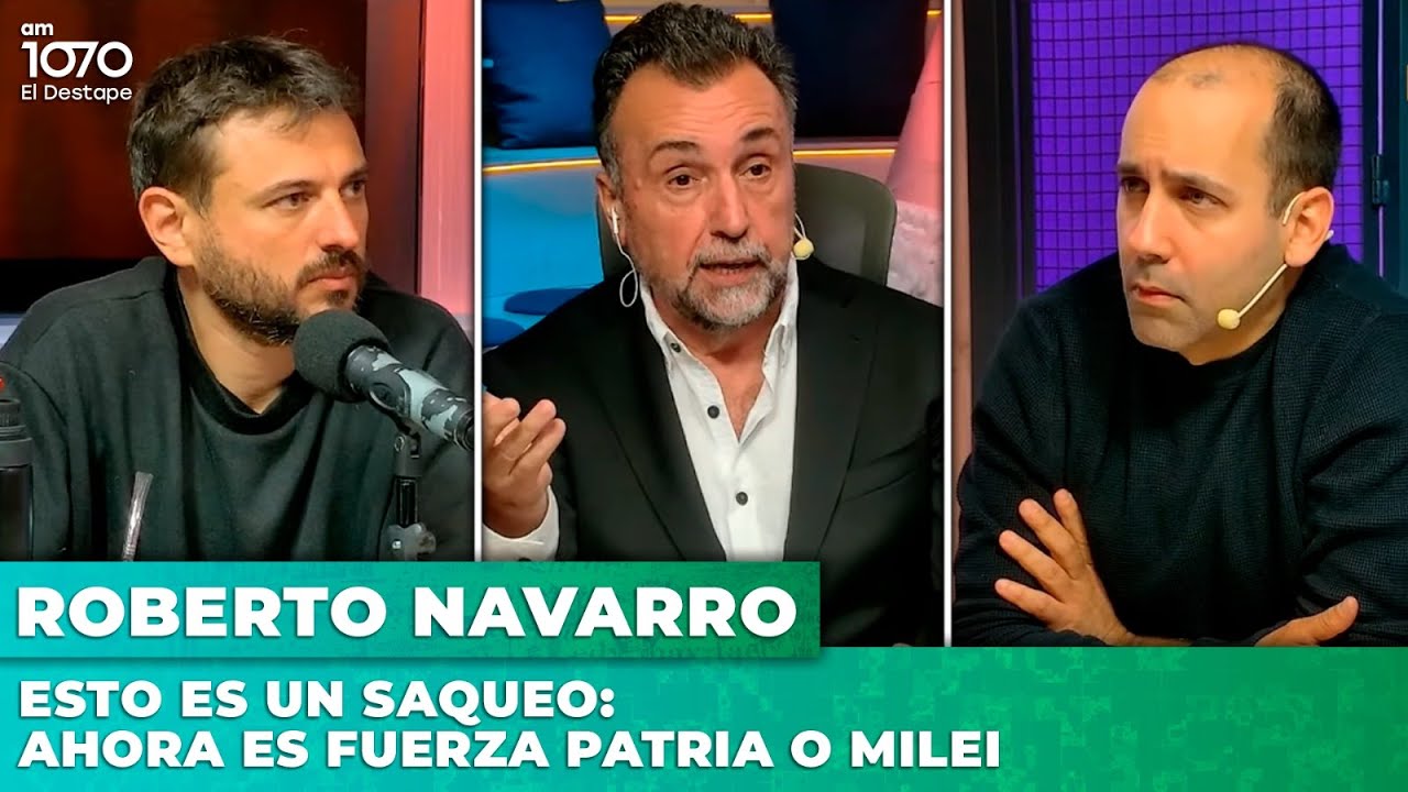 💥 ESTO ES UN SAQUEO: Ahora es Fuerza Patria o Milei | Juan Grabois e Itai Hagman con Roberto Navarro