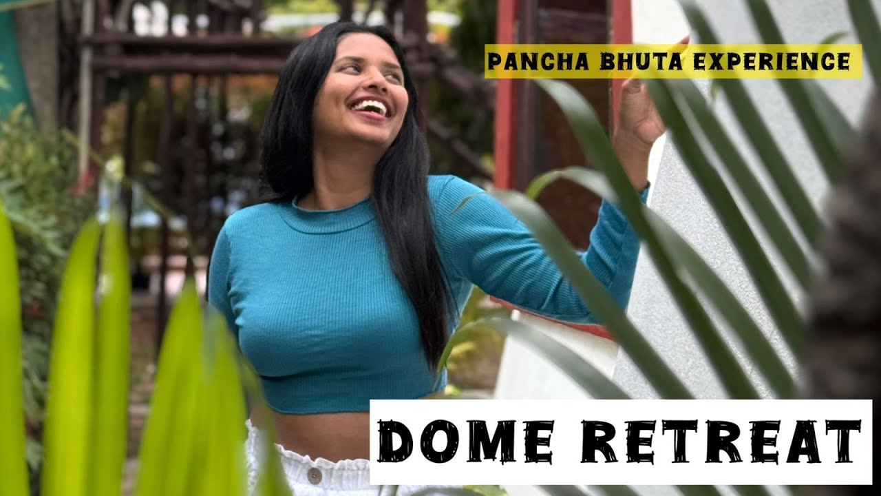 The Dome Retreat | Resort Near Bangalore | Pancha Bhuta Experience - Must Visit Resort