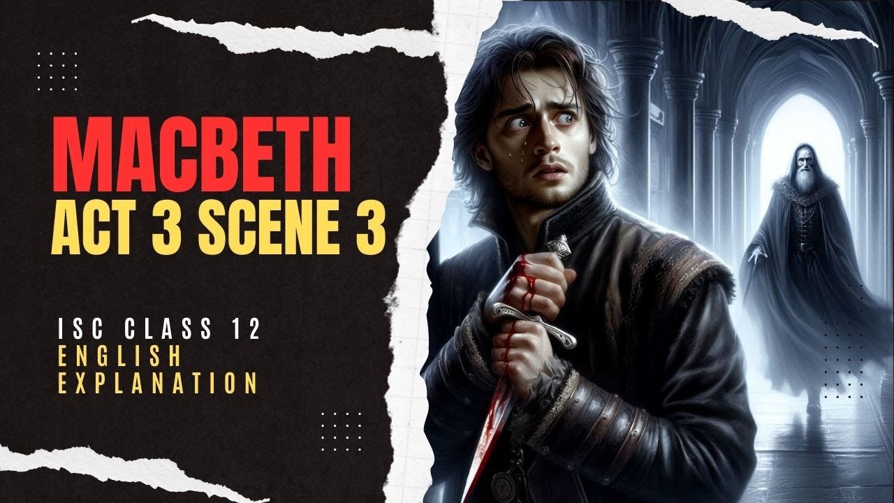 Macbeth Act 3 Scene 3 | Explanation in English | Banquo murder scene | ISC Class 12 | Sudhir Sir