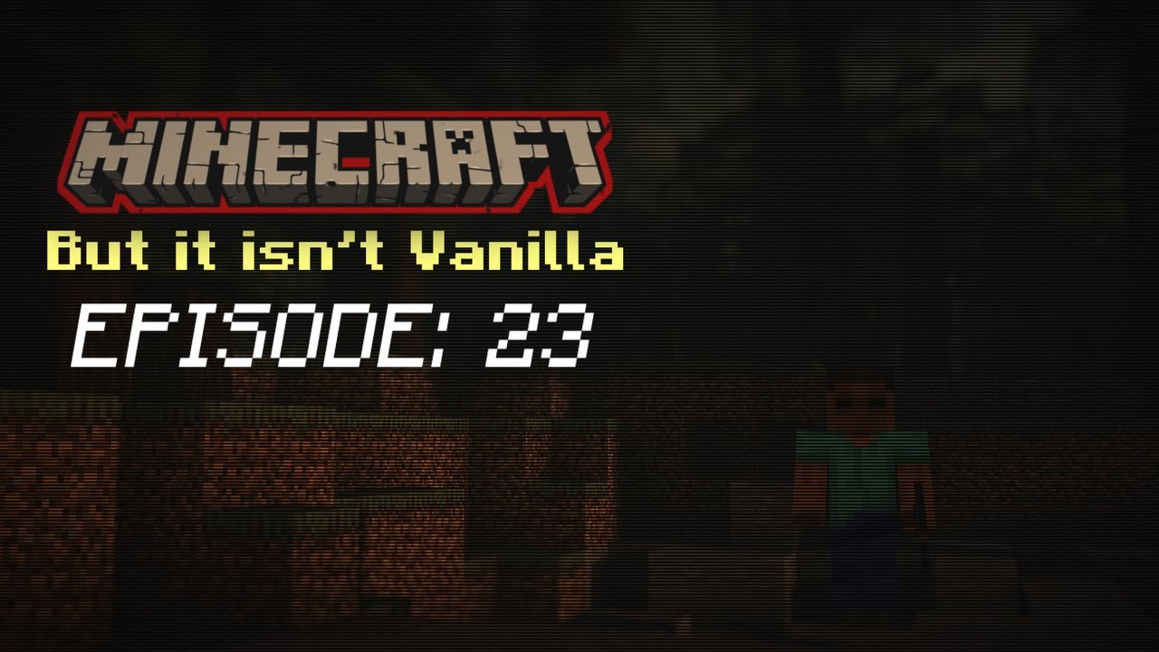 MINECRAFT But it isn't Vanilla Ep:23