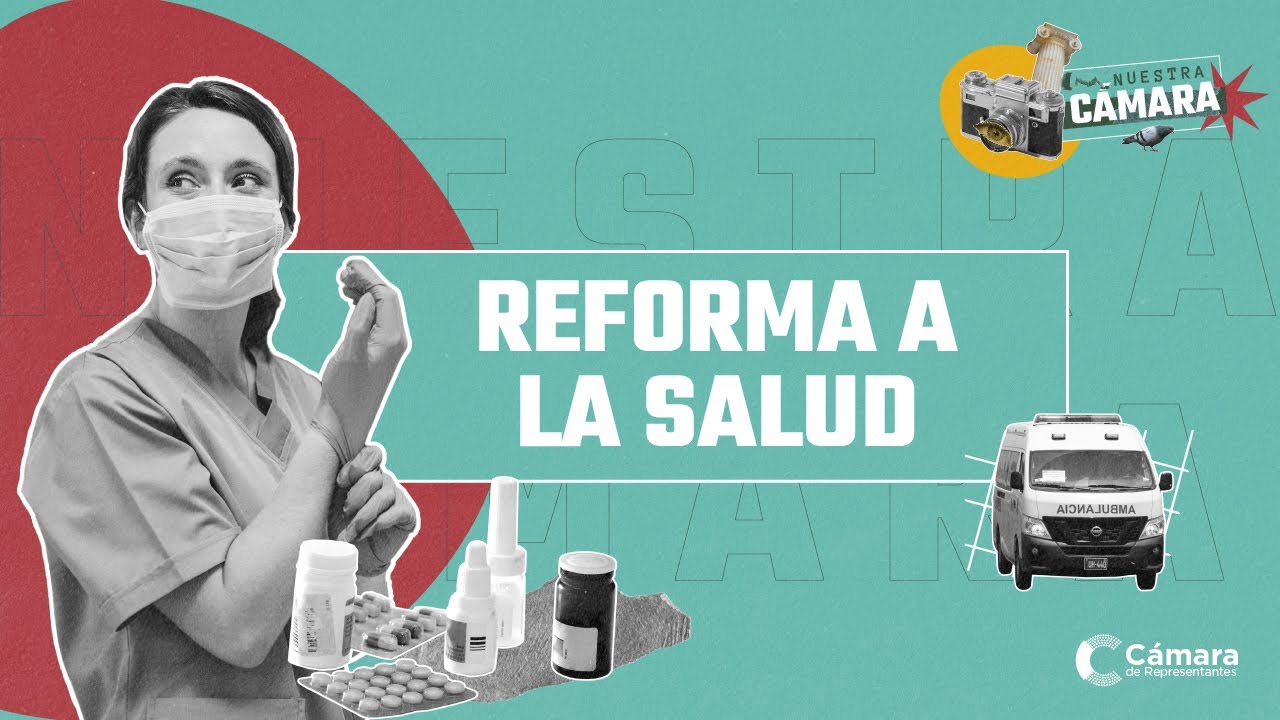 La Reforma a la Salud | Nuestra Cámara