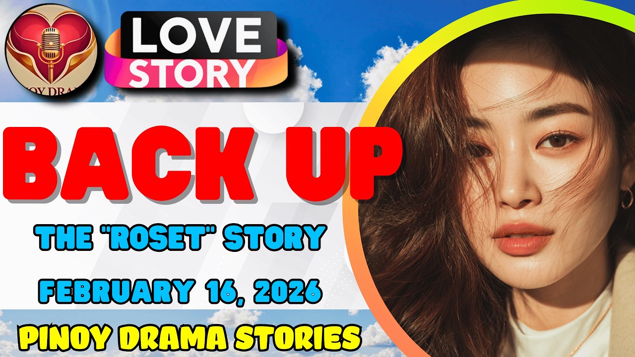 BACK UP – ROSET｜LOVE STORY｜PINOY DRAMA STORIES｜February 16, 2026