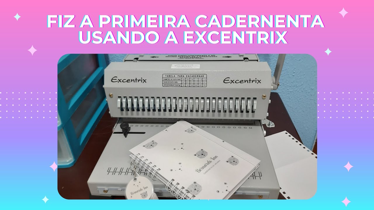 USANDO A ENCADERDADORA EXCENTRIX PELA PRIMEIRA VEZ