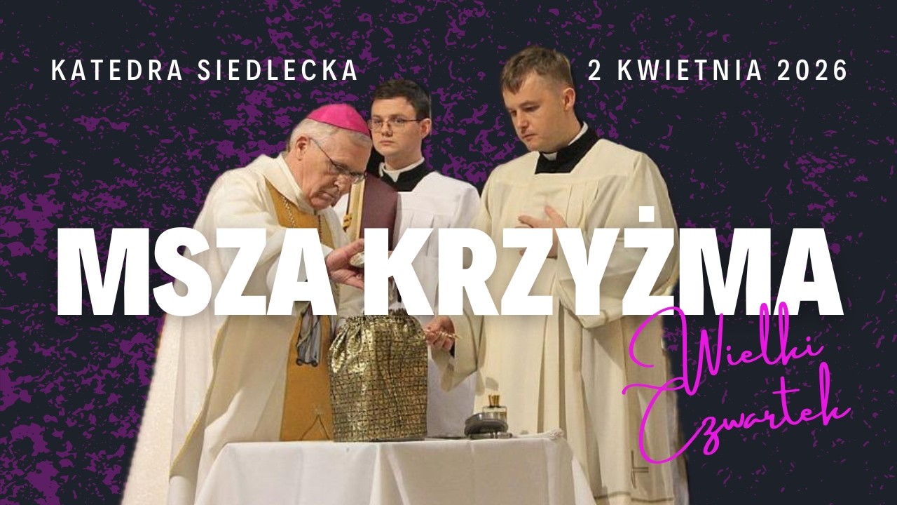 MSZA ŚWIĘTA KRZYŻMA - katedra siedlecka, 2 kwietnia 2026 r. - transmisja na żywo📡