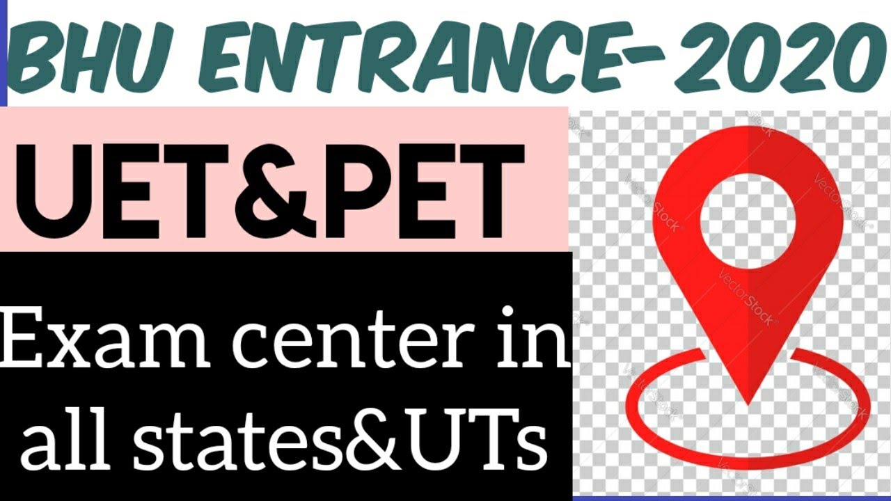 BHU Entrance-2020!!UET&PET!!List of Exam centers in all over India