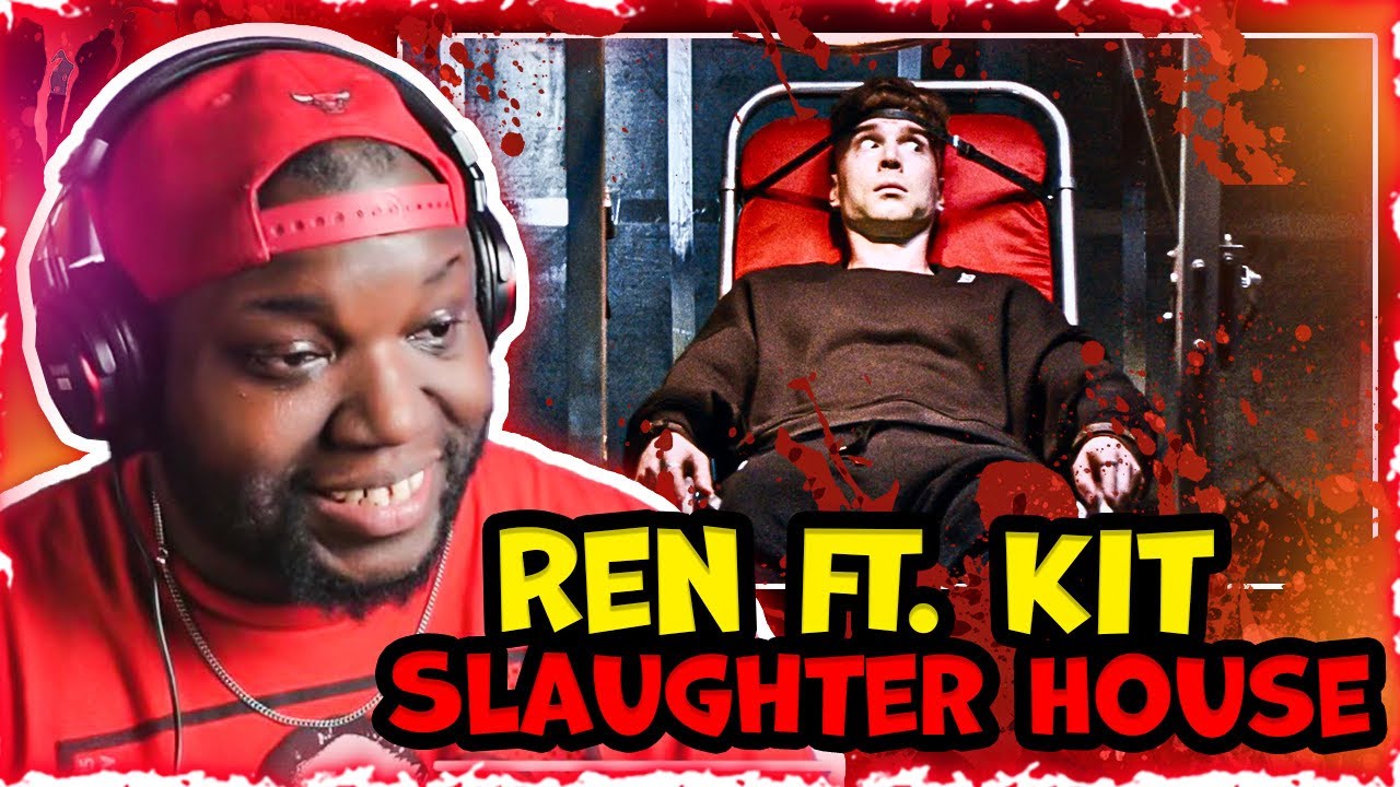 Ren Ft. Kit - Slaughter House | Reaction