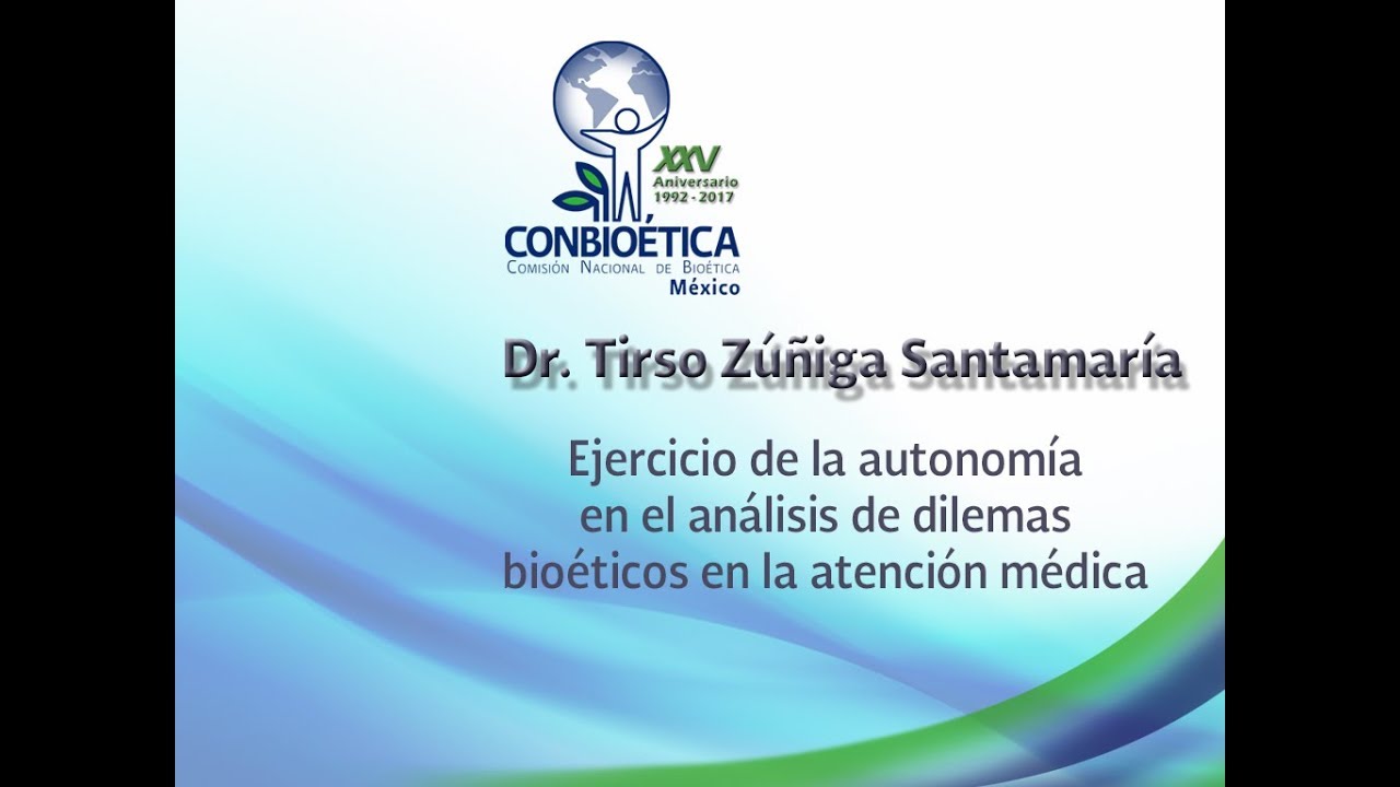 Ejercicio de la autonomía en el análisis de dilemas bioéticos.-  Tirso Zúñiga Santamaría