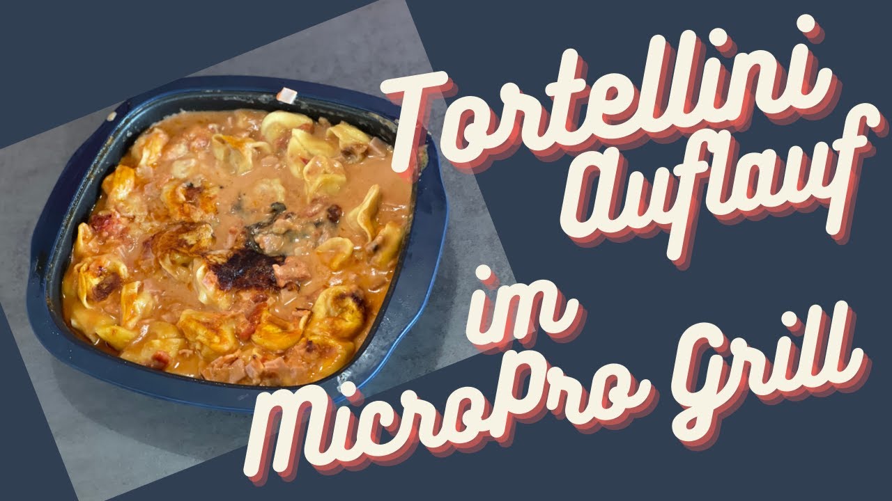 Tortelliniauflauf - MicroPro Grill