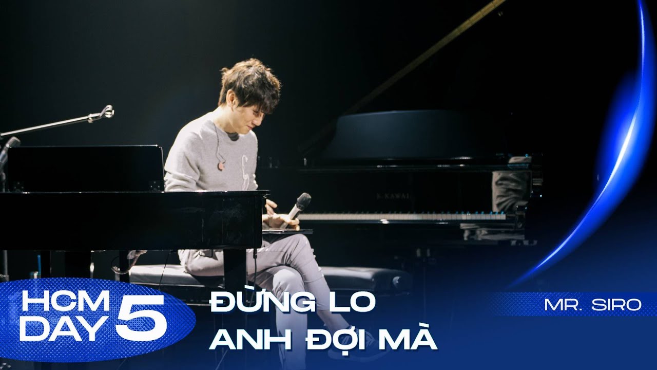 Đừng Lo Anh Đợi Mà | Mr.Siro - Day 5 Fan Concert HCM