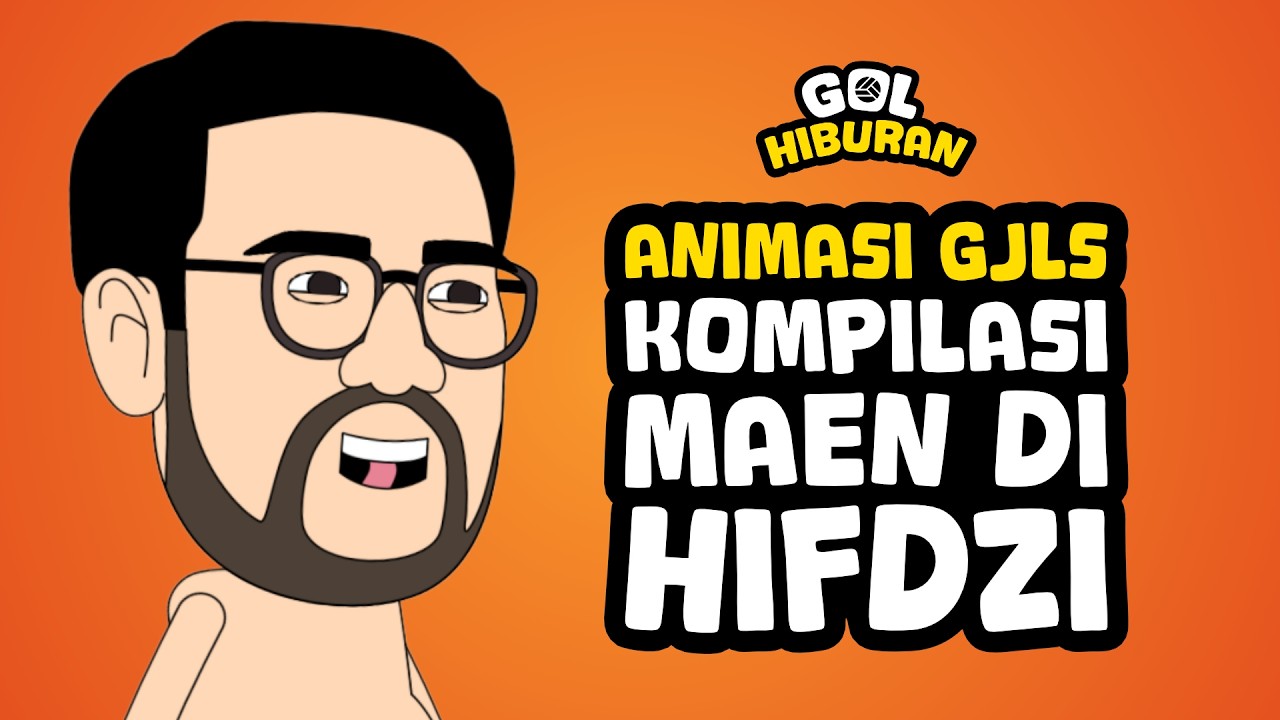 ANIMASI GJLS - KOMPILASI MAEN DI HIFDZI