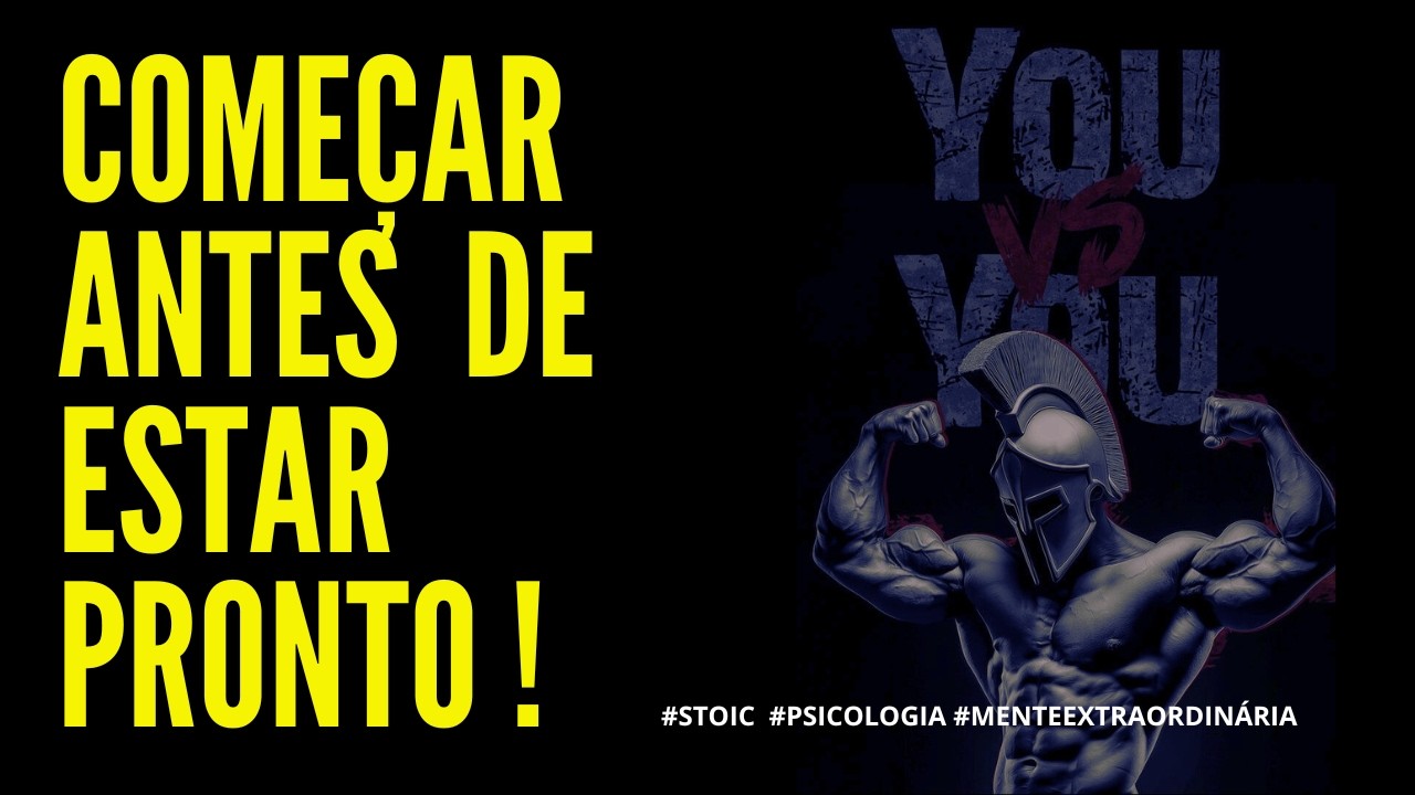 A arte de começar antes de estar pronto - filosofia - estoicismo