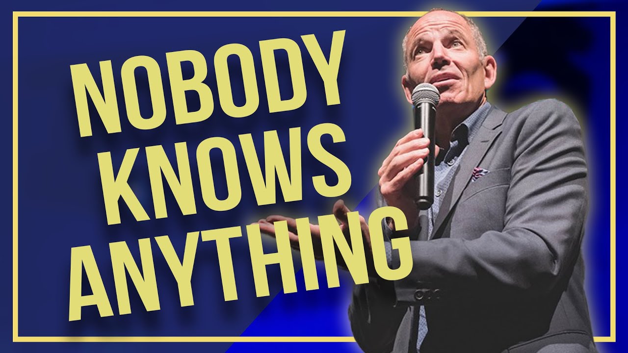 The Most Important Thing I've Learned? Nobody Knows Anything