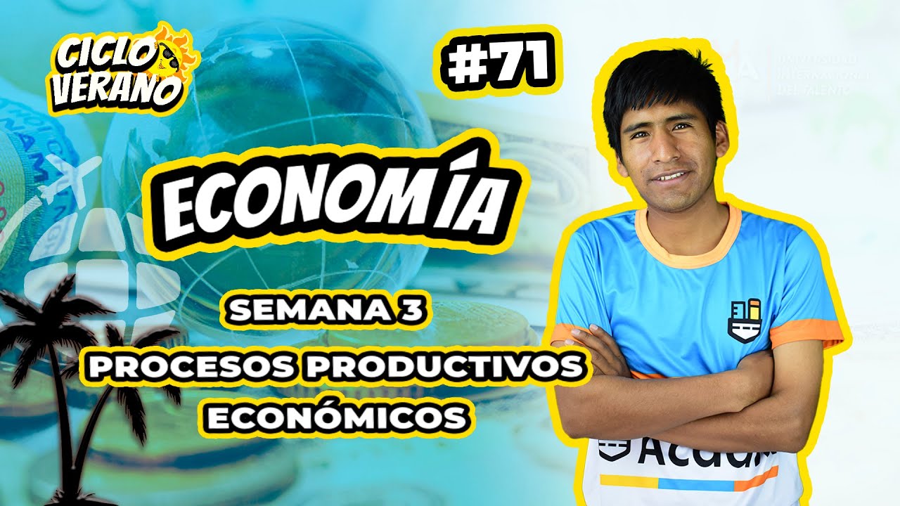 71 - SEMANA 3 - PROCESO  PRODUCTIVOS ECONÓMICOS - ECONOMÍA 25/01/2024