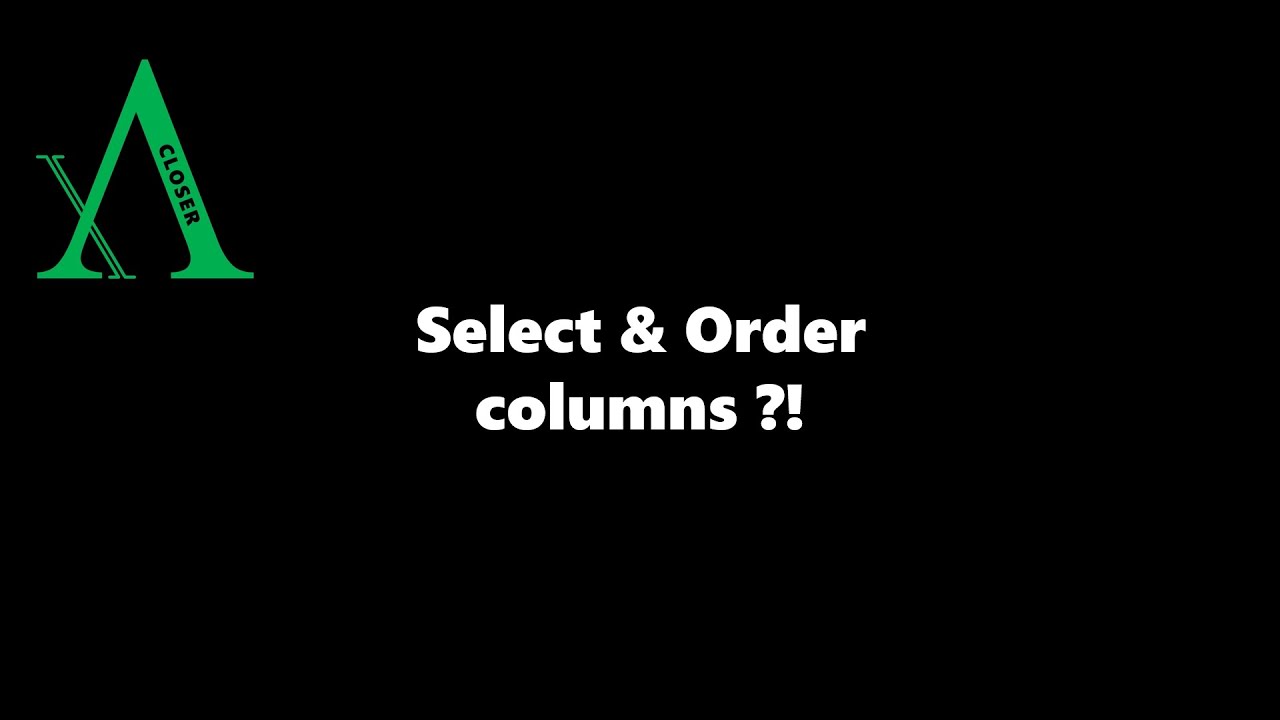 Sélecionner et Ordonner ses colonnes avec Power Query