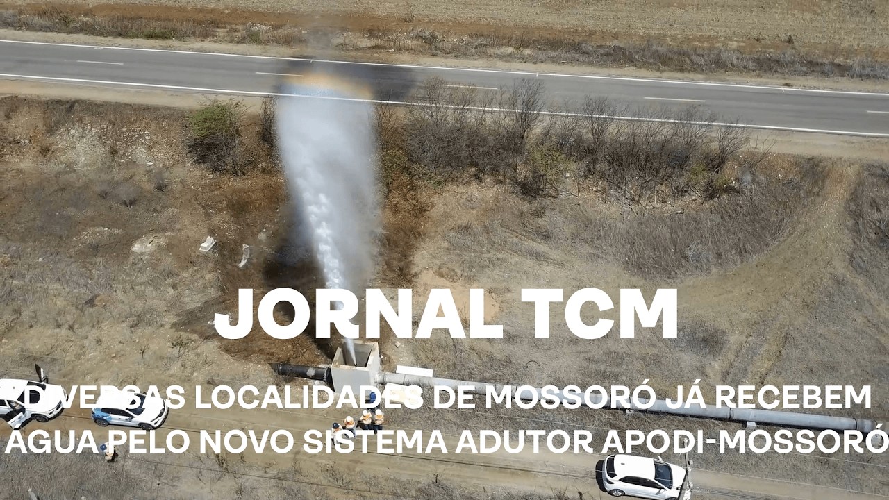 Jornal TCM - Diversas localidades de Mossoró já recebem água pelo novo sistema adutor Apodi-Mossoró