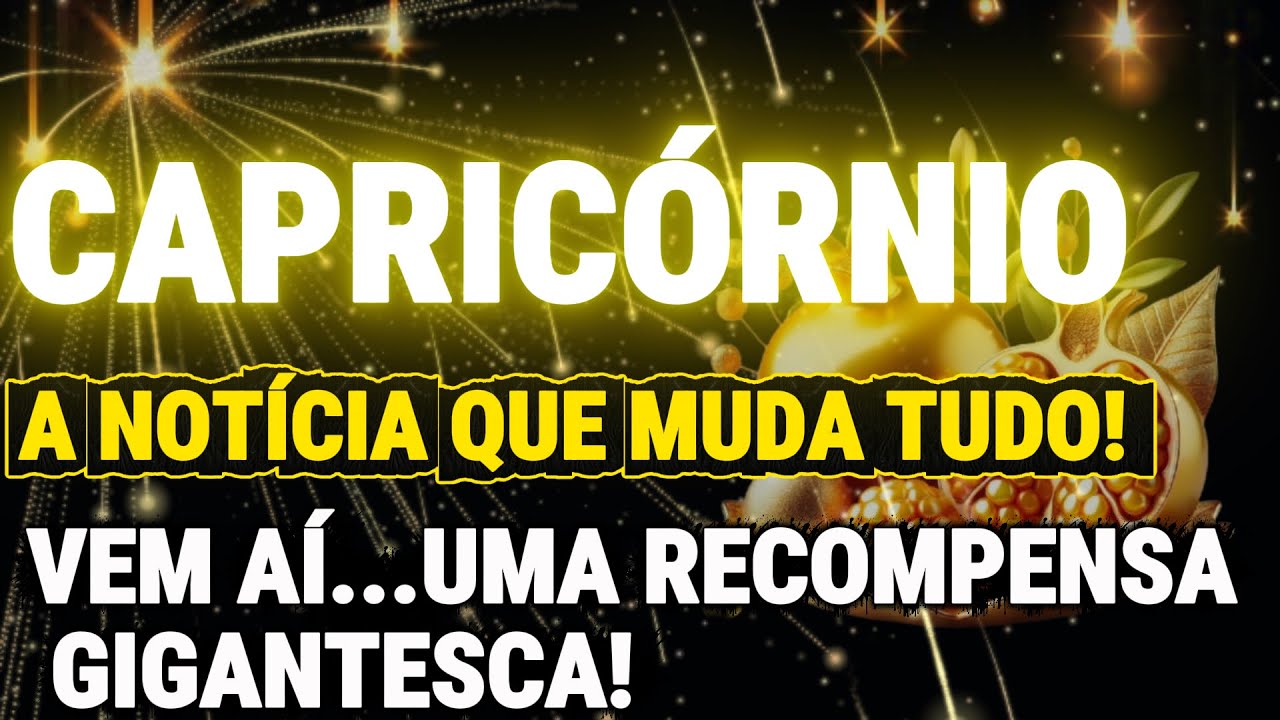 CAPRICÓRNIO💲✨VAI CHEGAR RÁPIDO!! NOTÍCIAS SOBRE UMA GRANDE RECOMPENSA E UMA NOVA JORNADA FINANCEIRA🙏