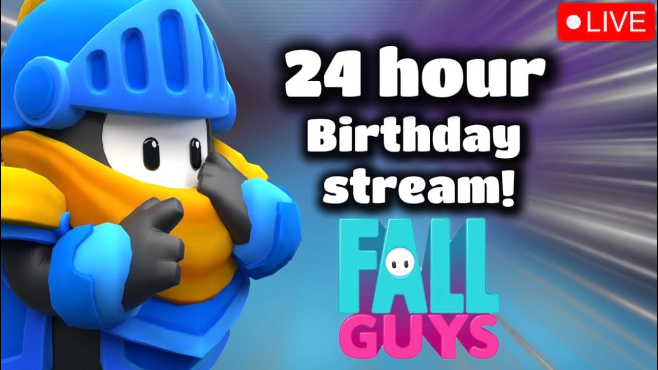 24 Hour fall guys birthday stream! (part 1)
