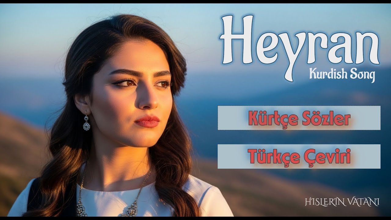 HEYRAN | Kurdî & Türkçe Çeviri | Kürtçe Slow / Ritmik