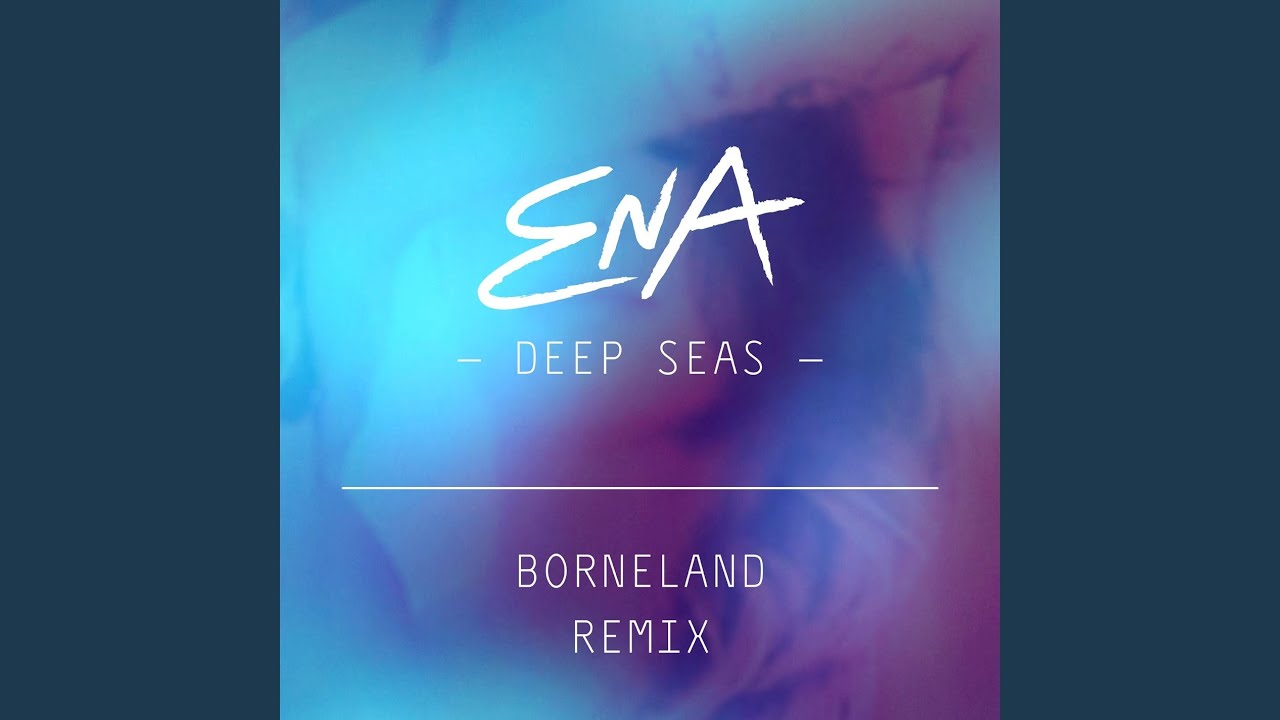Deep Seas (Borneland Remix)