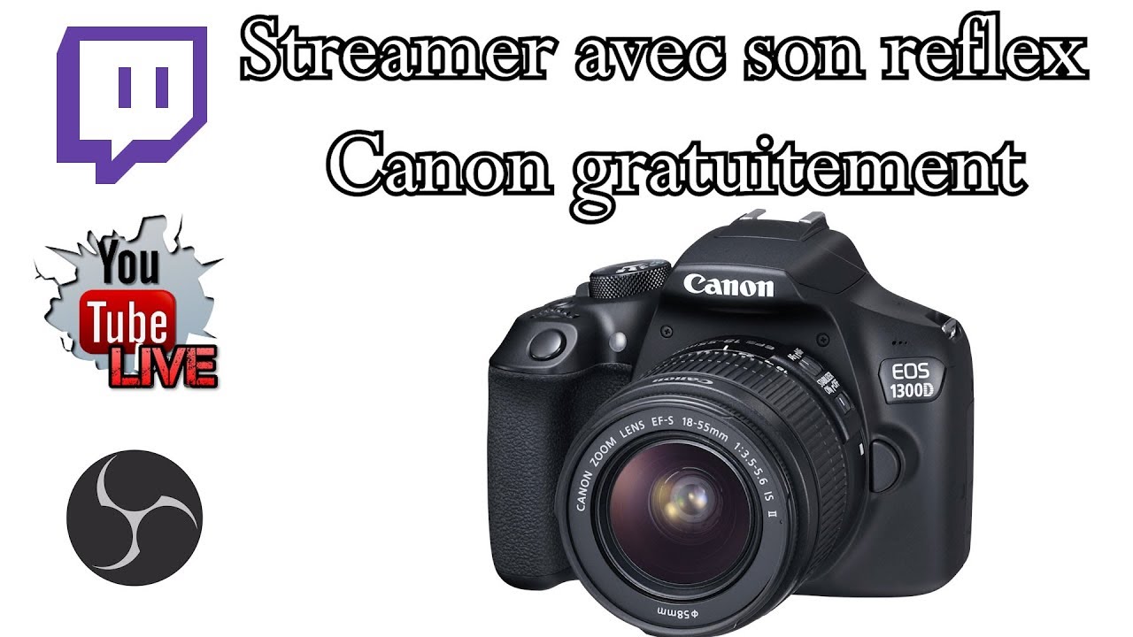 Streamer avec son reflex canon gratuitement