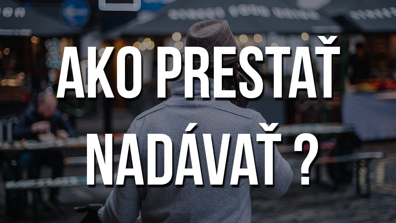 NADÁVKY ║ AKO PRESTAŤ NADÁVAŤ ?