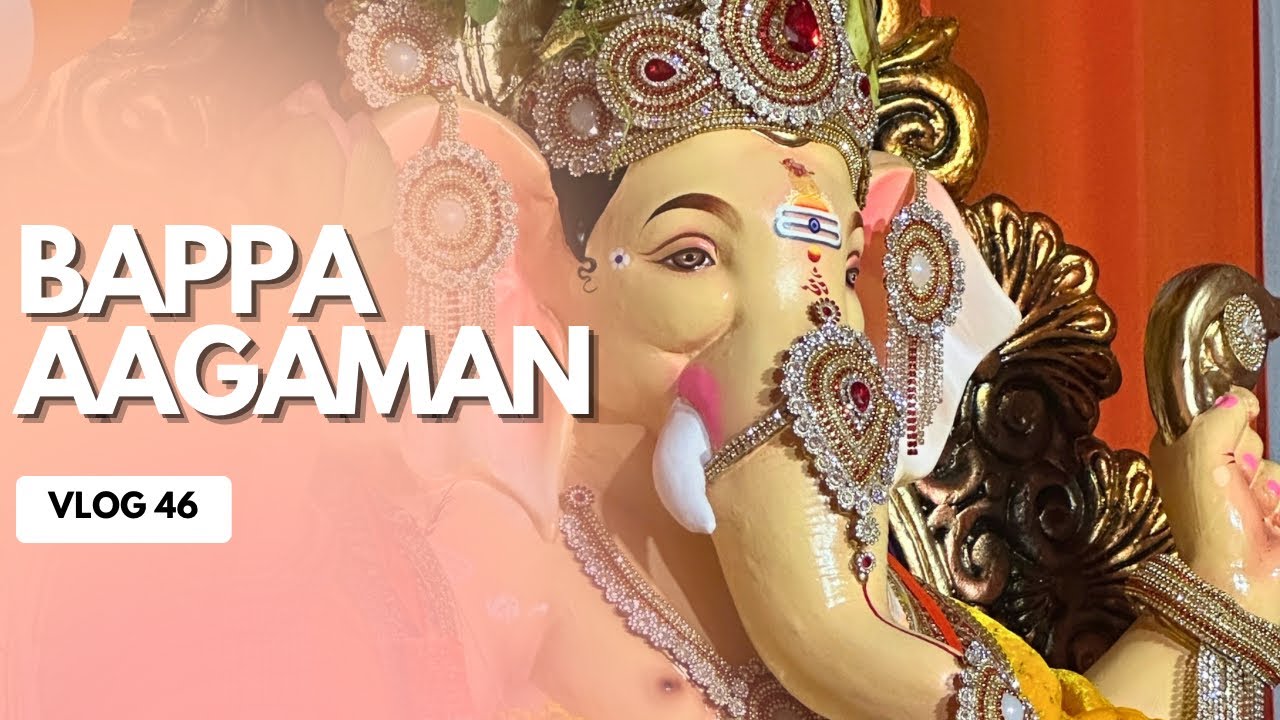 Bappa Aale | Aagaman Vlog | Ganesh Chaturthi | Vlog 46