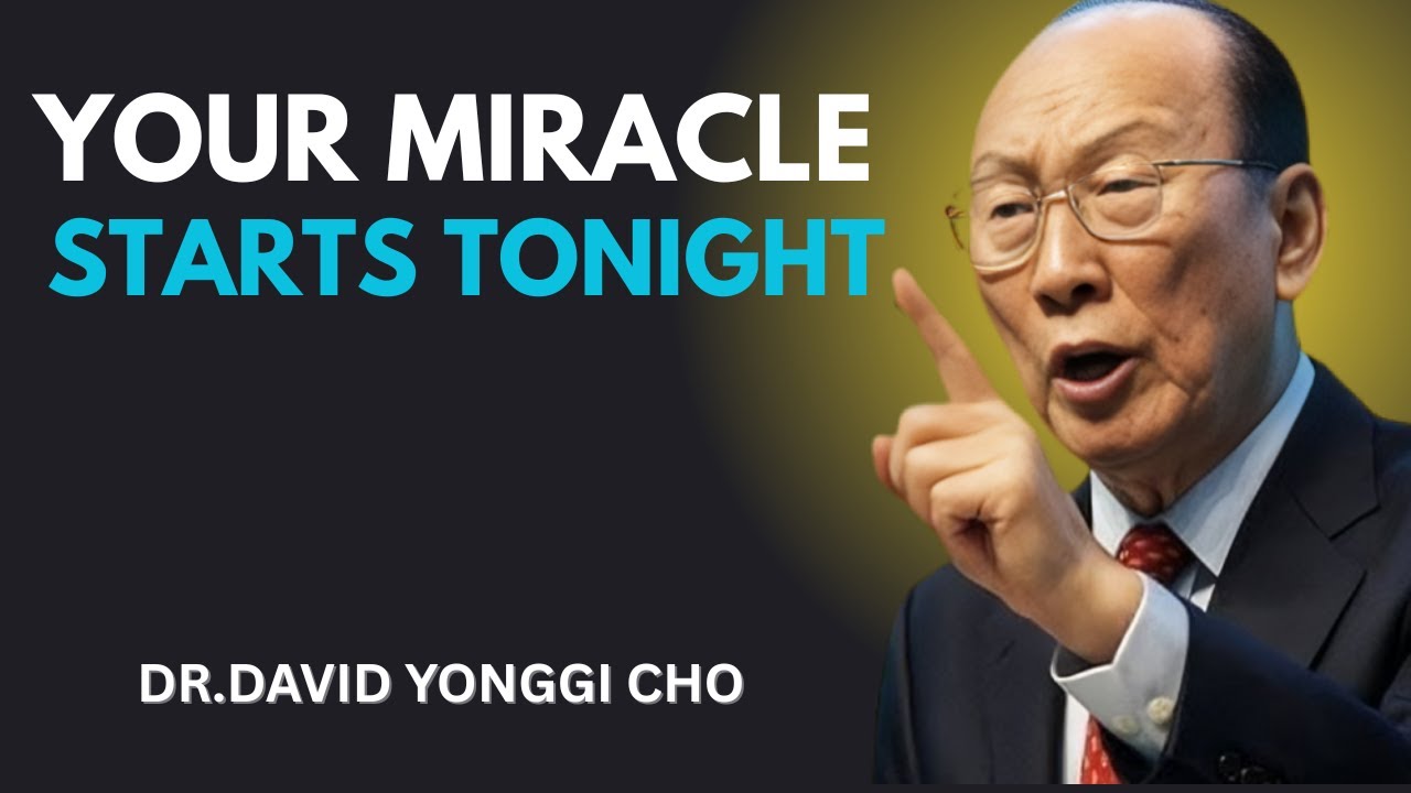 Unlock Your Miracle Tonight – Trust God’s Power Today | David Yonggi Cho