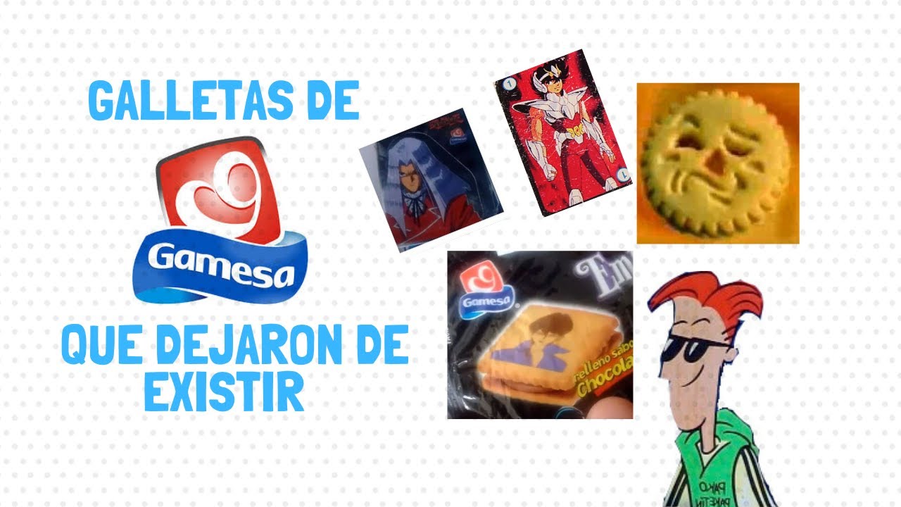 GALLETAS DE GAMESA QUE DEJARON DE EXISTIR (PARTE 1)